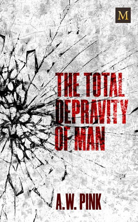 The Total Depravity of Man