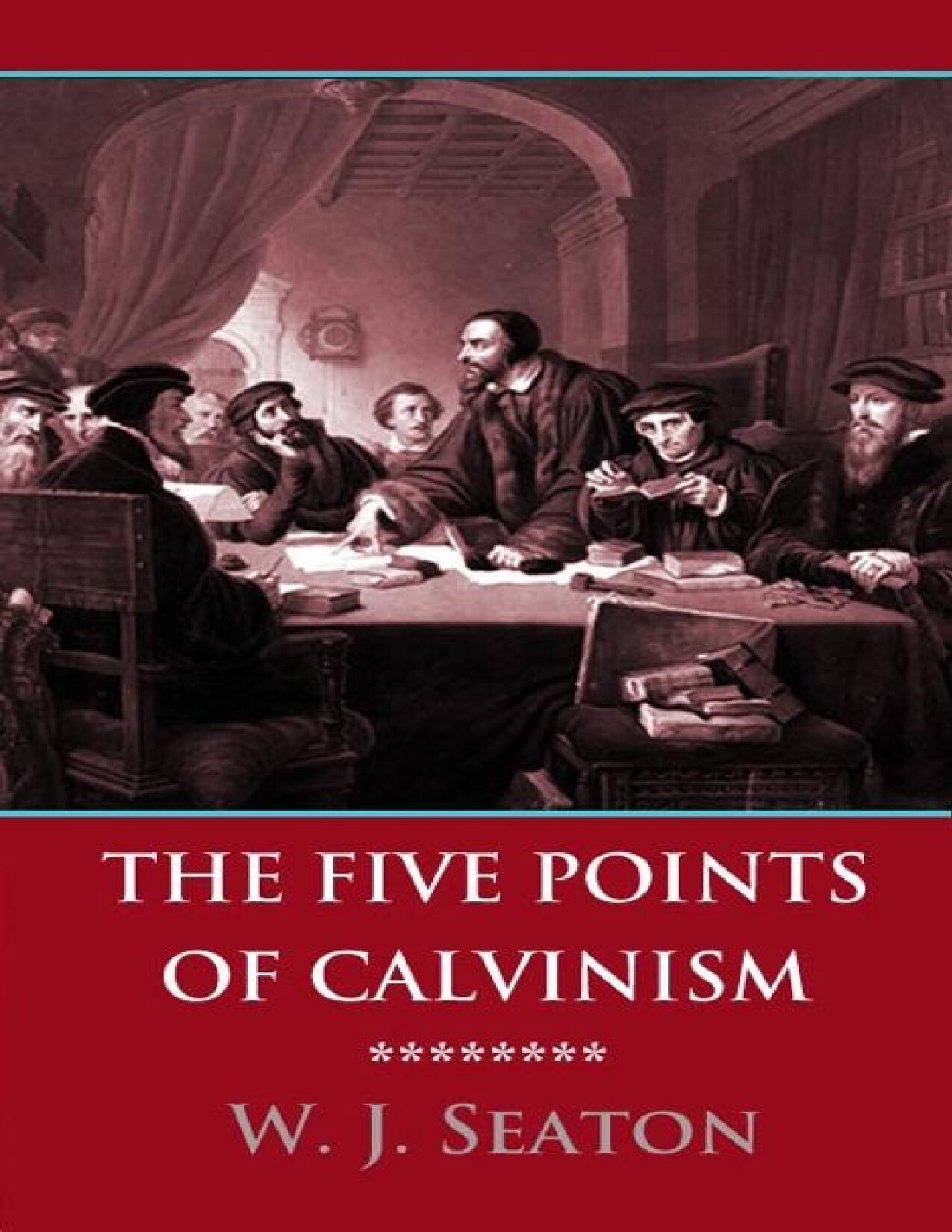 The Five Points of Calvinism